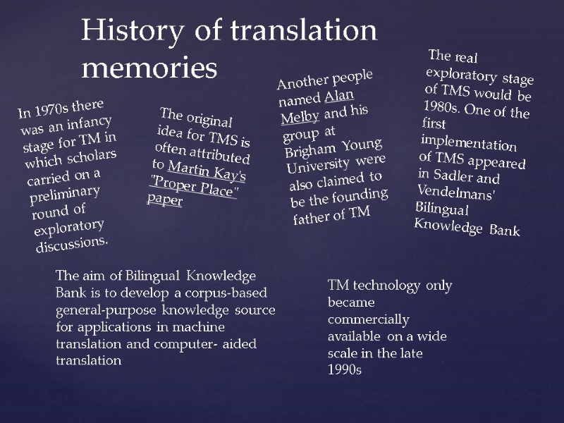 History of translation memories In 1970s there was an infancy stage for TM in